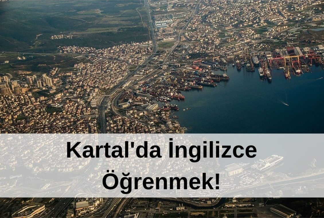 Kartal’da İngilizce Öğrenme Kartal'da İngilizce Öğrenmek!